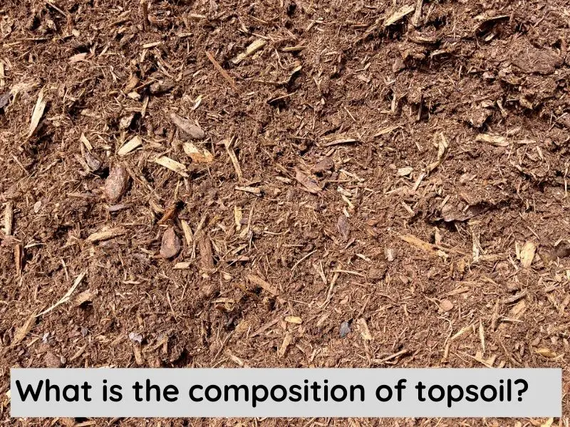 What is the composition of topsoil?